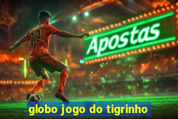 globo jogo do tigrinho
